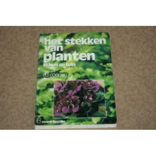 Het stekken van planten in huis en tuin !!