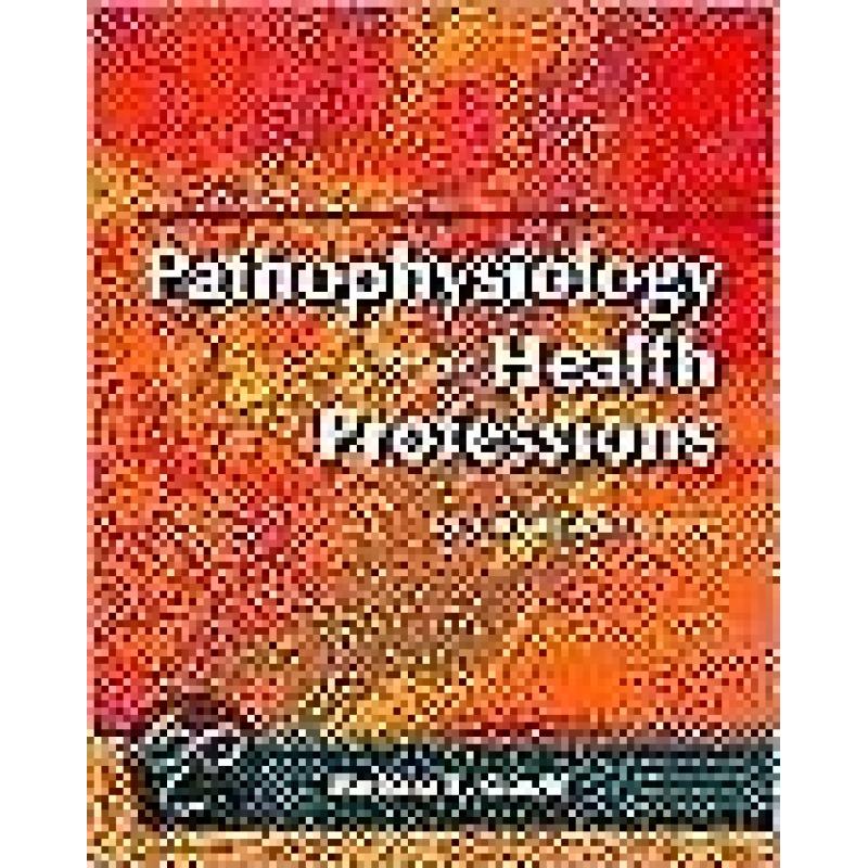 Pathophysiology for the Health Professions 9780721693842